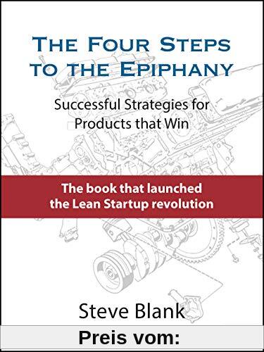 The Four Steps to the Epiphany: Successful Strategies for Products that Win